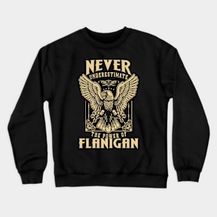 Never Underestimate The Power Of Flanigan Crewneck Sweatshirt